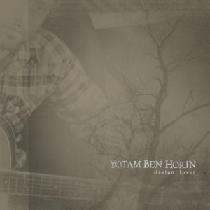 Yotam Ben-Horin - Distant Lover